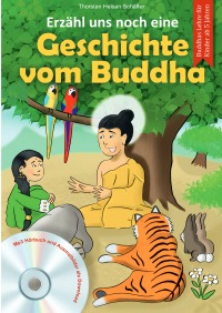 Erzähl uns noch eine Geschichte vom Buddha - Wunderschön illustriertes Kinderbuch über Siddhartha Gautama Buddha - Leben als Prinz, Erleuchtung und Lehre des Buddhismus - Heisan Thorsten Schäffer