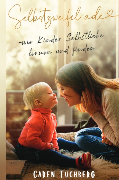 'Cover von Selbstzweifel ade – wie Kinder Selbstliebe lernen und finden'-Cover