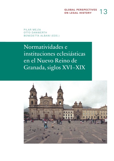 'Normatividades e instituciones eclesiásticas en el Nuevo Reino de Granada, siglos XVI–XIX'-Cover