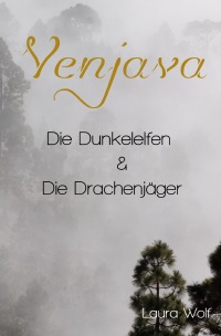 Venjava - Die Dunkelelfen & Die Drachenjäger, Band 3 - Laura Wolf