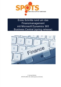 Erste Schritte rund um das Finanzmanagement mit Microsoft Dynamics 365  Business Central (spring release)/Bd.6 - Unterlagen für Ein- und Umsteiger aus dem Finanzwesen mit Business Central - Sonja Klimke