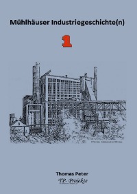 Mühlhäuser Industriegeschichte(n) 1 - Thomas Peter