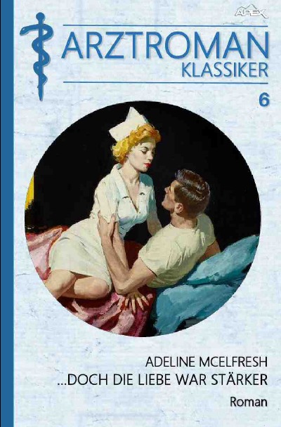 'Cover von ARZTROMAN-KLASSIKER, Band 6: DOCH DIE LIEBE WAR STÄRKER'-Cover