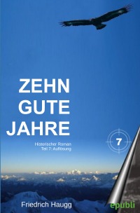 Zehn gute Jahre Teil 7 - Auflösung - Friedrich Haugg