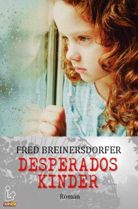 DESPERADOS KINDER - Fred Breinersdorfer, Christian Dörge