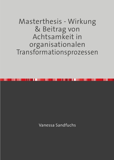 'Cover von Masterthesis – Wirkung & Beitrag von Achtsamkeit in organisationalen Transformationsprozessen'-Cover