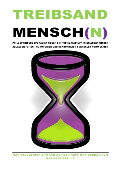 'Cover von (TASCHENBUCH) TREIBSANDMENSCH(N) – PHILOSOPHISCHE SPORADIEN GEGEN ENTROPISCHE IDIOPATHIEN SURREALER HOMO SAPIEN'-Cover