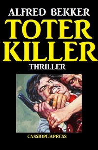 Toter Killer: Thriller - Großdruck Taschenbuch - Alfred Bekker