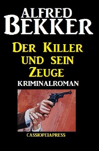 Der Killer und sein Zeuge - Großdruck Taschenbuch - Alfred Bekker