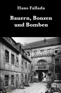 Bauern, Bonzen und Bomben - Hans Fallada