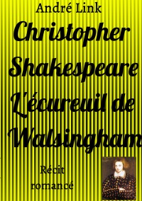 Christopher Shakespeare L'écureuil de Walsingham - Récit romancé - André Link