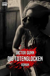 DIE TOTENGLOCKEN - Der Krimi-Klassiker! - Victor Gunn