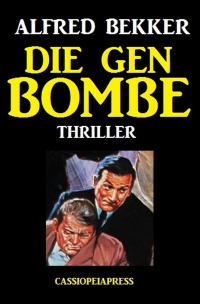 Die Gen-Bombe: Thriller - Großdruck Taschenbuch - Alfred Bekker