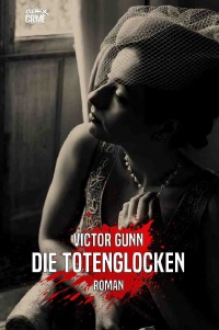 DIE TOTENGLOCKEN - Der Krimi-Klassiker! - Victor Gunn