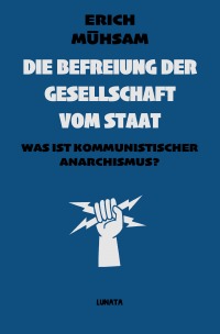 Die Befreiung der Gesellschaft vom Staat Was ist kommunistischer
