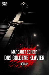 DAS GOLDENE KLAVIER - Der Krimi-Klassiker aus New York! - Margaret Scherf, Christian Dörge
