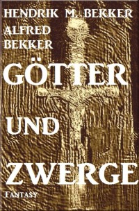 Götter und Zwerge - Großdruck Taschenbuch - Hendrik M. Bekker, Alfred Bekker