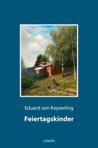 Feiertagskinder - Roman - Eduard von Keyserling