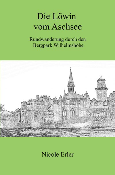'Cover von Die Löwin vom Aschsee – Rundwanderung durch den Bergpark Wilhelmshöhe'-Cover