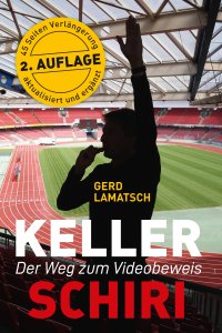 Keller-Schiri - Der Weg zum Videobeweis - Gerd Lamatsch