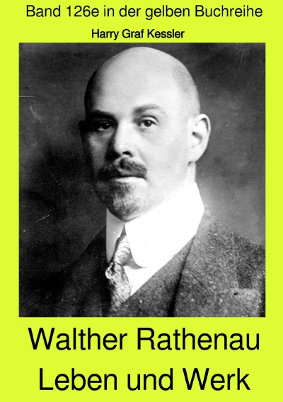 'Walther Rathenau – Leben und Werk – Band 126e in der gelben Buchreihe farbig bei Jürgen Ruszkowski'-Cover