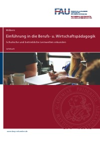 Einführung in die Berufs- und Wirtschaftspädagogik - Schulische und betriebliche Lernwelten erkunden - Karl Wilbers