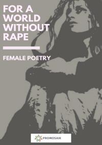For a World Without Rape - Female Poetry - Women against RAPE, Milena Rampoldi