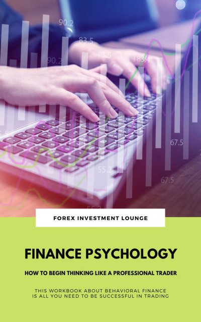 'Finance Psychology: How To Begin Thinking Like A Professional Trader (This Workbook About Behavioral Finance Is All You Need To Be Successful In Trading)'-Cover