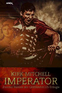 IMPERATOR - Zweiter Roman der GERMANICUS-Trilogie - Kirk Mitchell