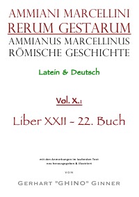 Ammianus Marcellinus Römische Geschichte X - Liber XXII. - 22. Buch - Ammianus Marcellinus, gerhart ginner, Wolfgang Seyfarth