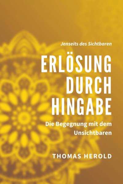 'Cover von Erlösung durch Hingabe – Die Begegnung mit dem Unsichtbaren'-Cover