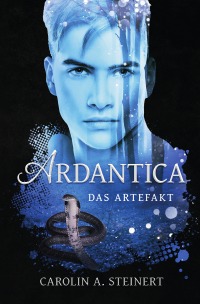 Ardantica - Das Artefakt - Carolin A. Steinert