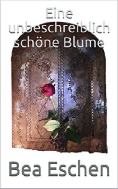 'Cover von Eine unbeschreiblich schöne Blume'-Cover