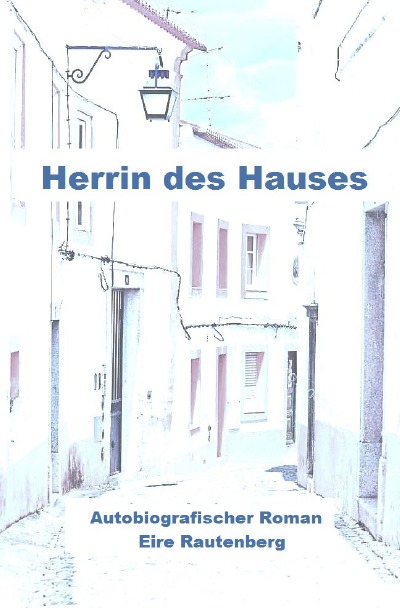 'Cover von Herrin des Hauses – Eine Liebe in Portugal –'-Cover