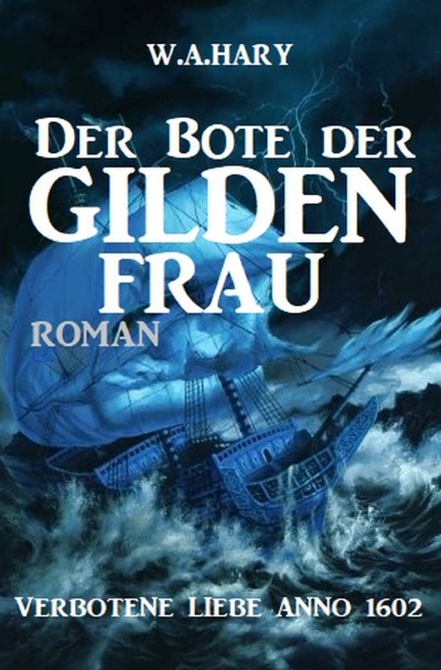 'Der Bote der Gildenfrau: Verbotene Liebe Anno 1602'-Cover
