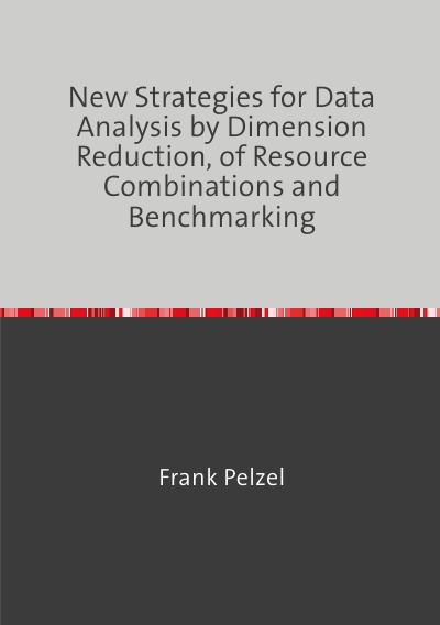 'New Strategies for Data Analysis by Dimension Reduction, of Resource Combinations and Benchmarking'-Cover