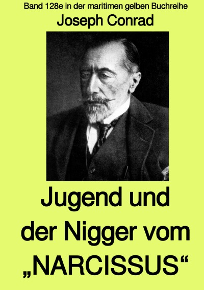 'Jugend und Der Nigger vom  „NARCISSUS“ –  Band 128e in der maritimen gelben Buchreihe bei Jürgen Ruszkowski'-Cover