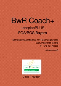 BwR Coach+ - Betriebswirtschaftslehre mit Rechnungswesen für FOS / BOS Bayern (schwarz-weiß) - Ulrike Treutlein
