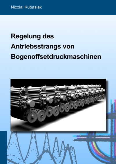 'Cover von Regelung des Antriebsstrangs von Bogenoffsetdruckmaschinen'-Cover