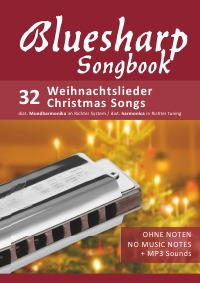Bluesharp Songbook - 32 Weihnachtslieder - Christmas Songs - Ohne Noten - no music notes + MP3-Sound Downloads - Reynhard Boegl