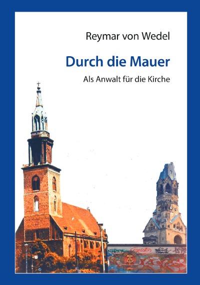 'Cover von Durch die Mauer – Als Anwalt für die Kirche'-Cover