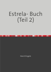 Eine Botanisch-Zoologische Rundreise auf der Iberischen Halbinsel - Estrela-Buch (Part 2) - Auf der Suche nach der Verlorenen Zeit - Horst Engels