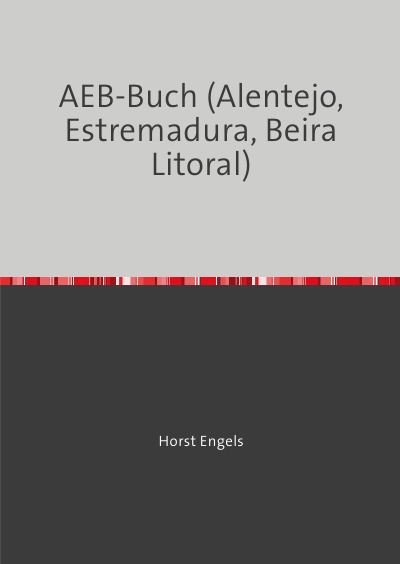 'Eine Botanisch-Zoologische Rundreise auf der Iberischen Halbinsel – AEB-Buch (Alentejo; Estremadura; Beira Litoral)'-Cover