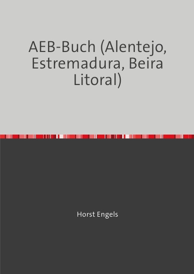 'Cover von Eine Botanisch-Zoologische Rundreise auf der Iberischen Halbinsel – AEB-Buch (Alentejo; Estremadura; Beira Litoral)'-Cover
