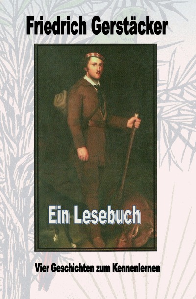 'Cover von Friedrich Gerstäcker – Ein Lesebuch'-Cover