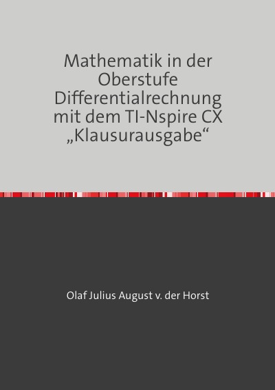 'Mathematik in der Oberstufe Differentialrechnung mit dem TI-Nspire CX „Klausurausgabe“'-Cover
