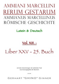 Ammianus Marcellinus Römische Geschichte XIII. - Liber XXV - 25. Buch - Ammianus Marcellinus, gerhart ginner, Wolfgang Seyfarth
