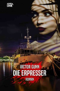 DIE ERPRESSER - Der Krimi-Klassiker! - Victor Gunn, Christian Dörge