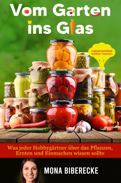 'Vom Garten ins Glas: Lebensmittel haltbar machen – Was jeder Hobbygärtner über das Pflanzen, Ernten und Einmachen wissen sollte'-Cover