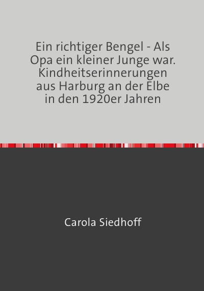 'Cover von Ein richtiger Bengel – Als Opa ein kleiner Junge war. Kindheitserinnerungen aus Harburg an der Elbe in den 1920er Jahren'-Cover